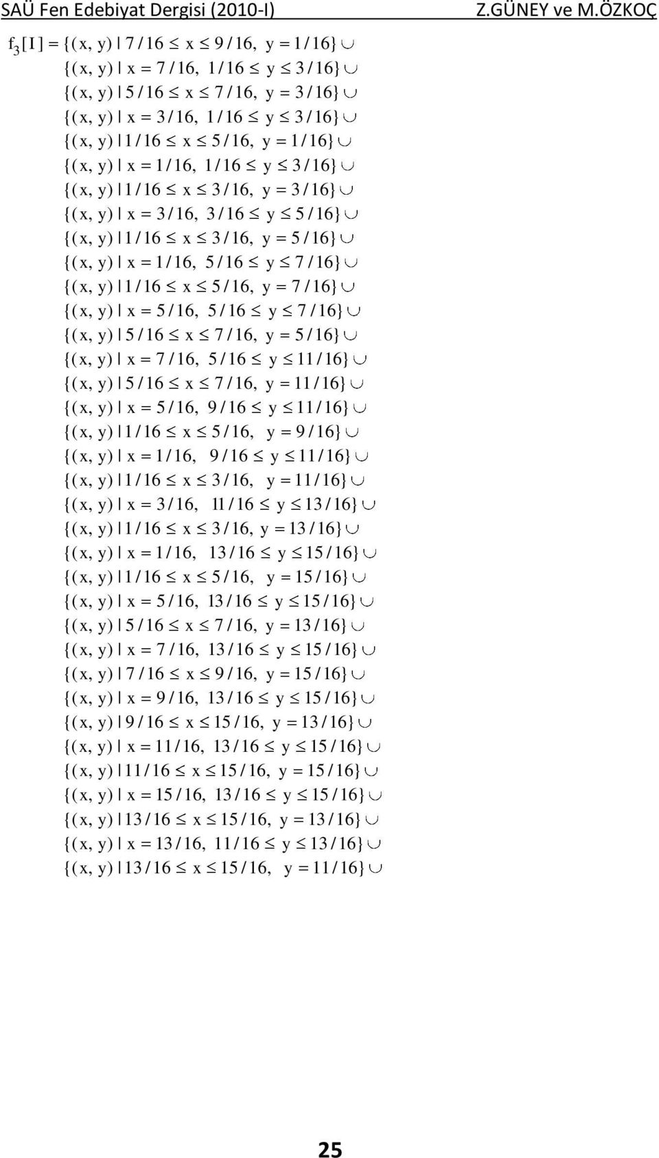 {( x, y) 5 / 6 x 7 / 6, y 5 / 6} {( x, y) x 7 / 6, 5 / 6 y / 6} {( x, y) 5 / 6 x 7 / 6, y / 6} {( x, y) x 5 / 6, 9 / 6 y / 6} {( x, y) /6 x 5 / 6, y 9 / 6} {( x, y) x /6, 9 / 6 y / 6} {( x, y) /6 x 3