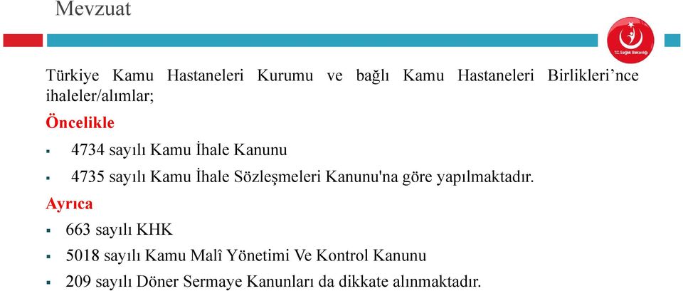 İhale Sözleşmeleri Kanunu'na göre yapılmaktadır.