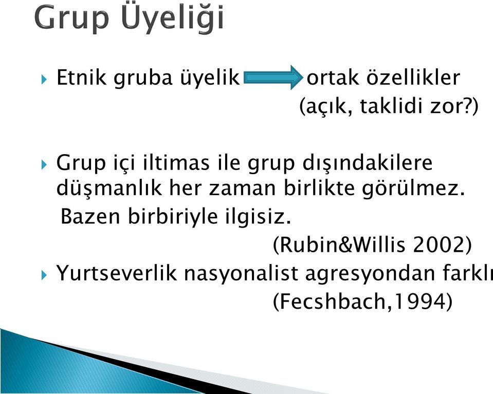 zaman birlikte görülmez. Bazen birbiriyle ilgisiz.