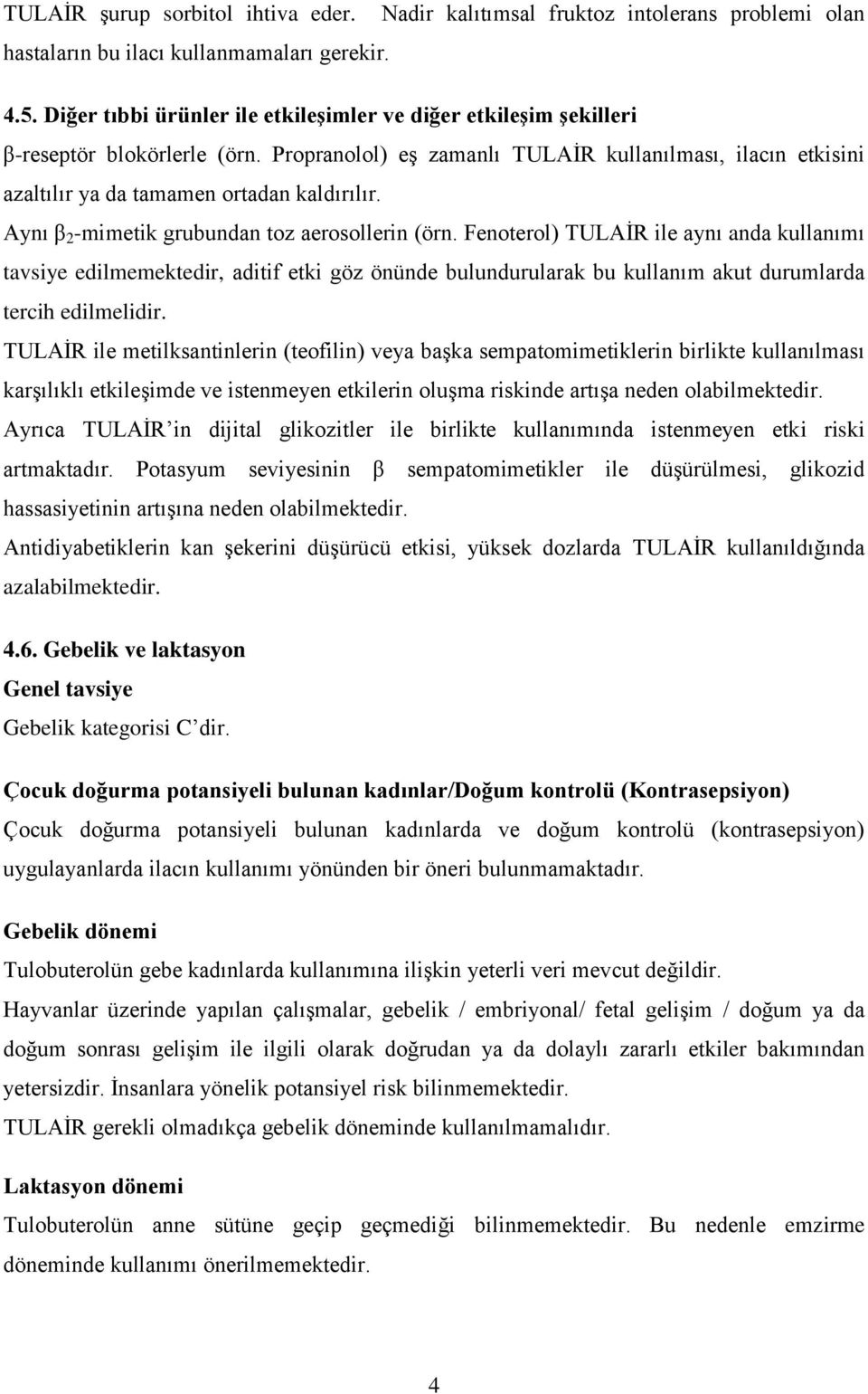 Aynı β 2 -mimetik grubundan toz aerosollerin (örn.