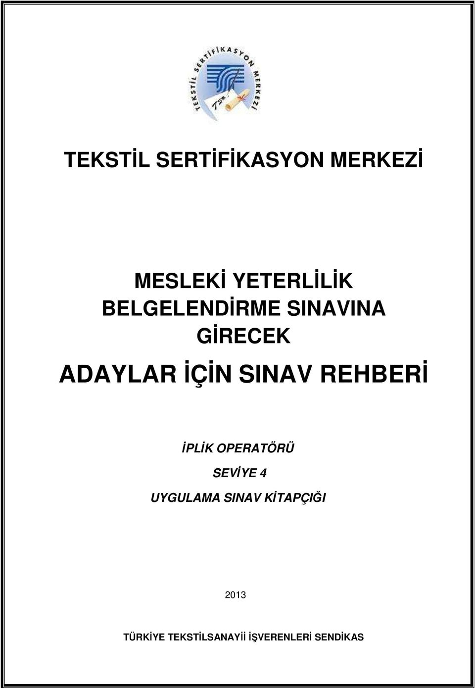 REHBERİ İPLİK OPERATÖRÜ SEVİYE 4 UYGULAMA SINAV