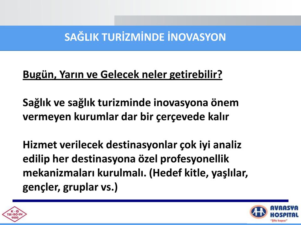 kalır Hizmet verilecek destinasyonlar çok iyi analiz edilip her destinasyona