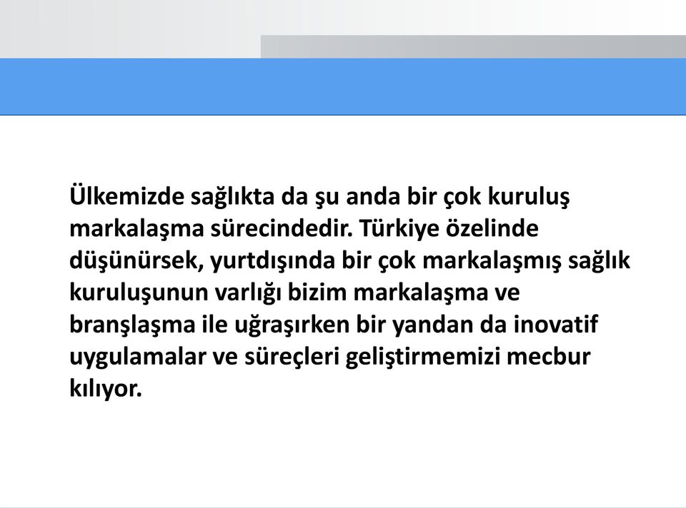 kuruluşunun varlığı bizim markalaşma ve branşlaşma ile uğraşırken bir