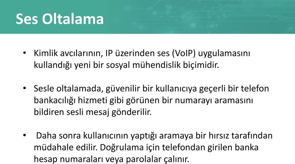 Sesle oltalamada, güvenilir bir kullanıcıya geçerli bir telefon bankacılığı hizmeti gibi görünen bir