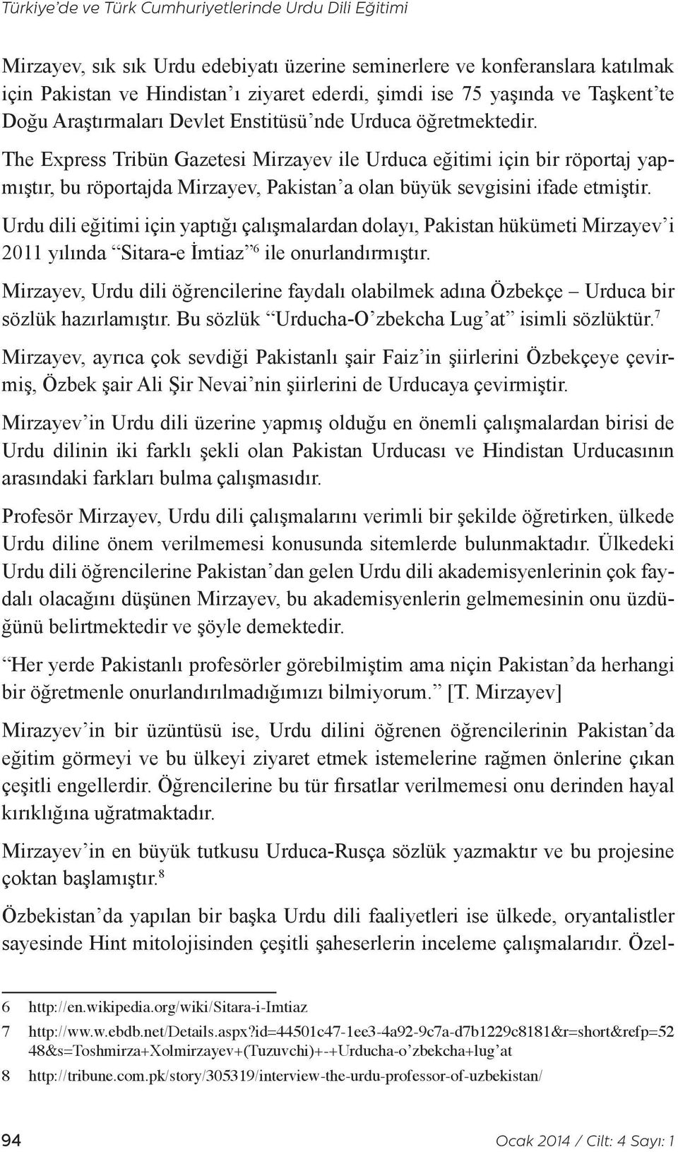 The Express Tribün Gazetesi Mirzayev ile Urduca eğitimi için bir röportaj yapmıştır, bu röportajda Mirzayev, Pakistan a olan büyük sevgisini ifade etmiştir.