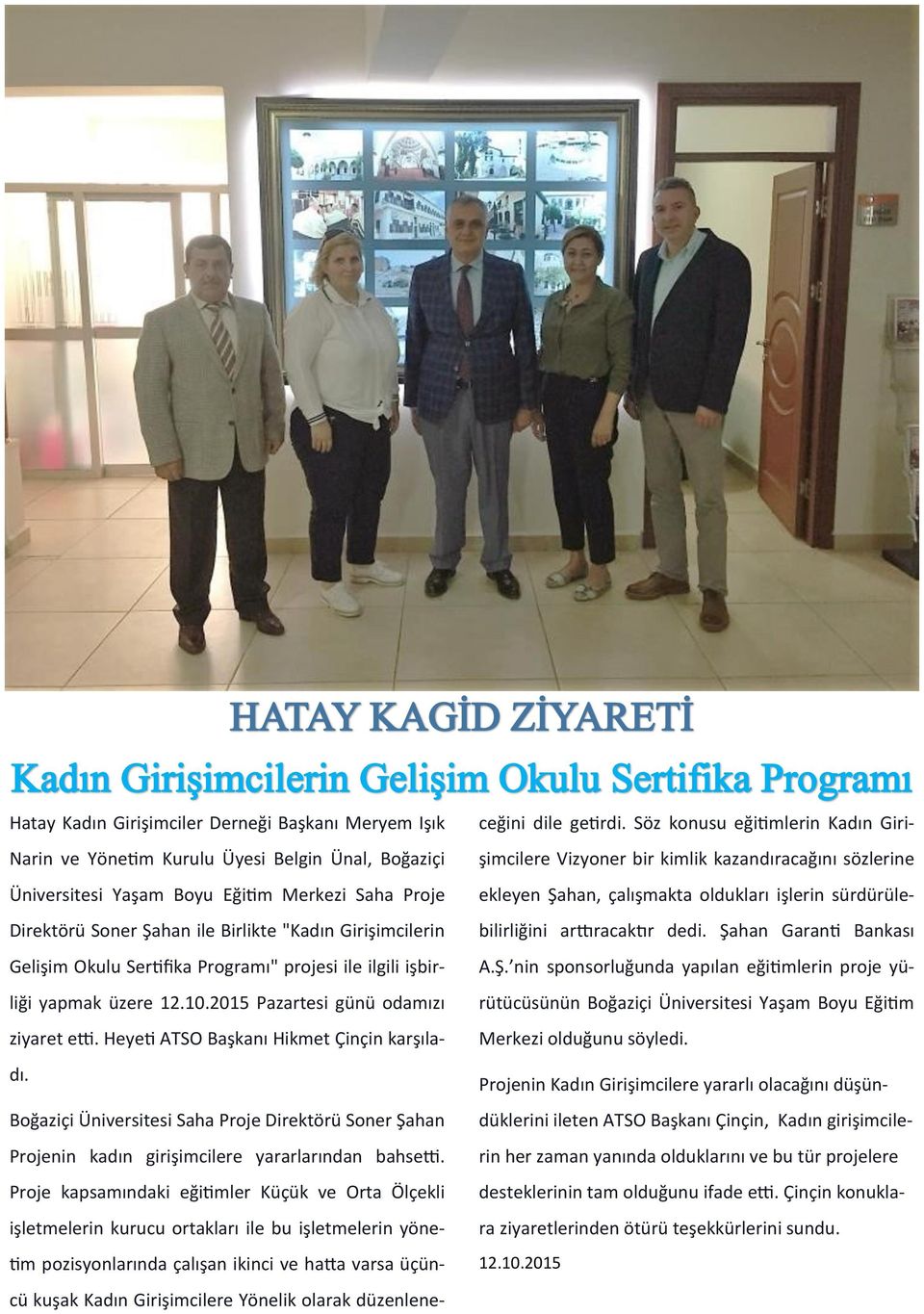 Boğaziçi Üniversitesi Saha Proje Direktörü Soner Şahan Projenin kadın girişimcilere yararlarından bahsetti.