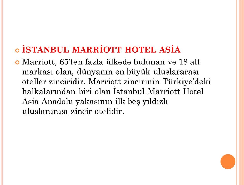 Marriott zincirinin Türkiye deki halkalarından biri olan İstanbul