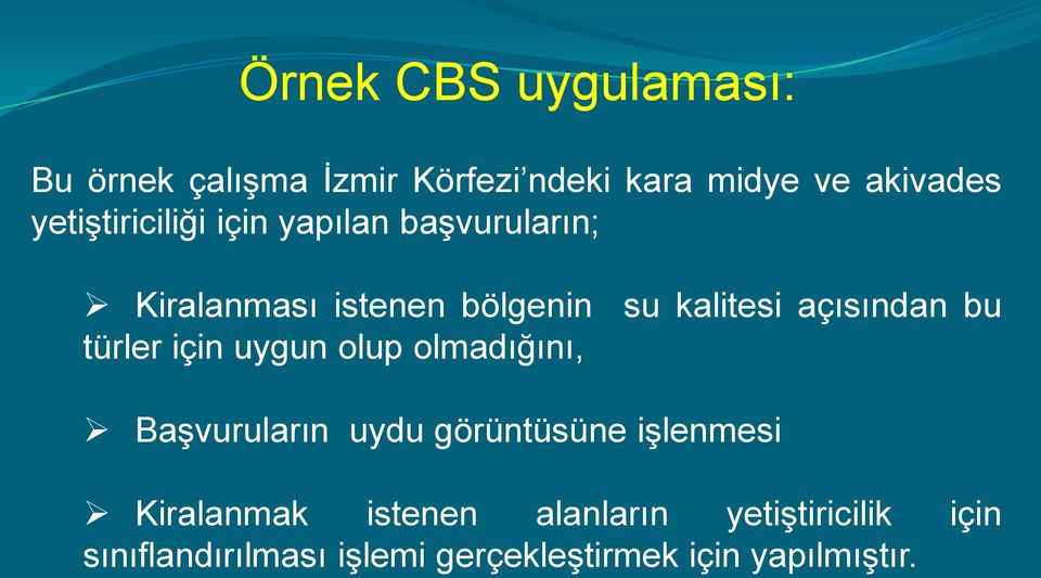 açısından bu türler için uygun olup olmadığını, Başvuruların uydu görüntüsüne işlenmesi