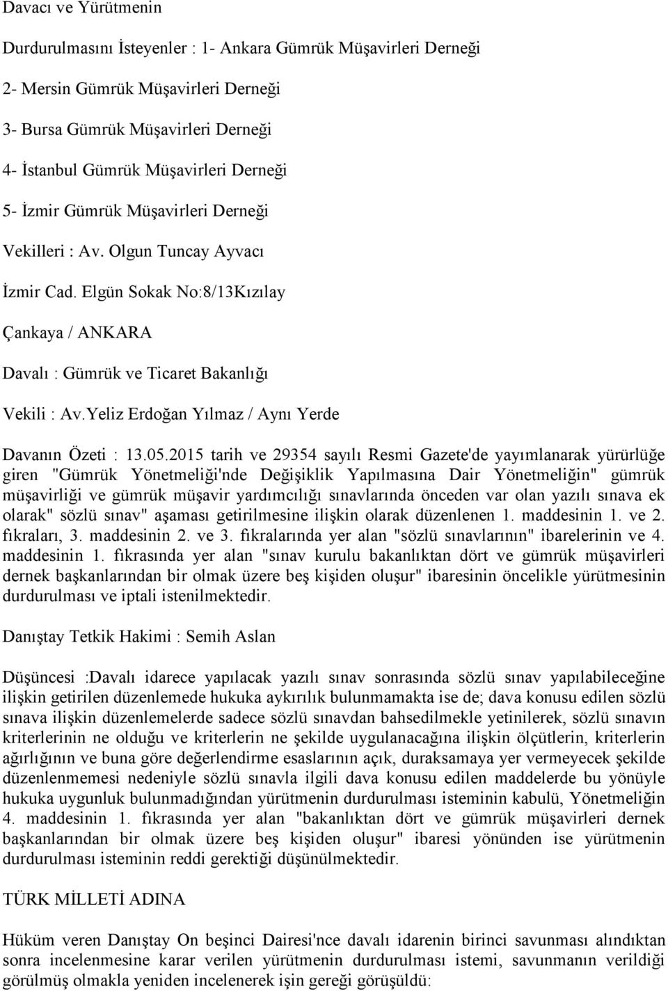 Yeliz Erdoğan Yılmaz / Aynı Yerde Davanın Özeti : 13.05.