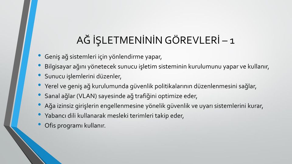 politikalarının düzenlenmesini sağlar, Sanal ağlar (VLAN) sayesinde ağ trafiğini optimize eder, Ağa izinsiz girişlerin