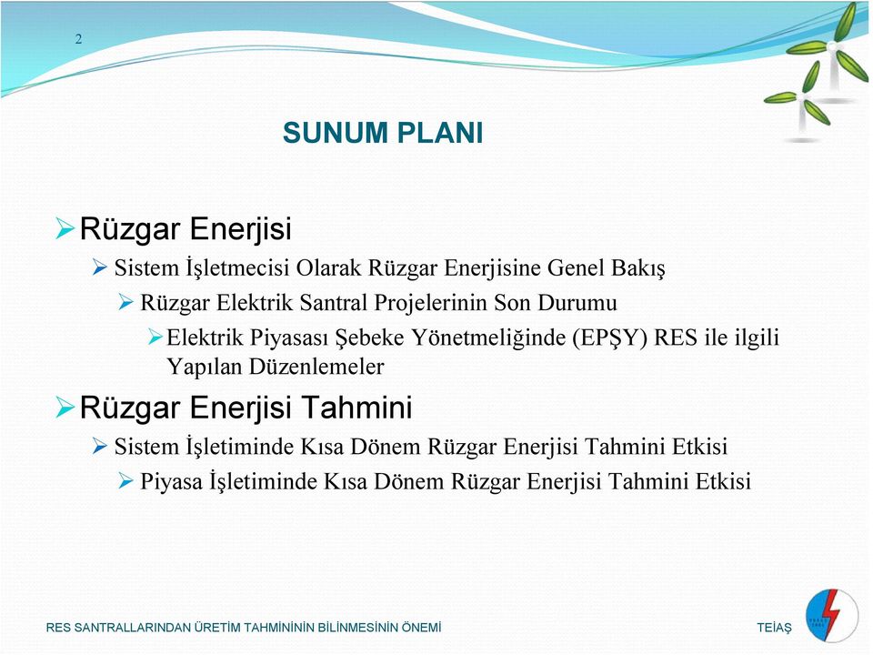 (EPŞY) RES ile ilgili Yapılan Düzenlemeler Rüzgar Enerjisi Tahmini Sistem İşletiminde Kısa