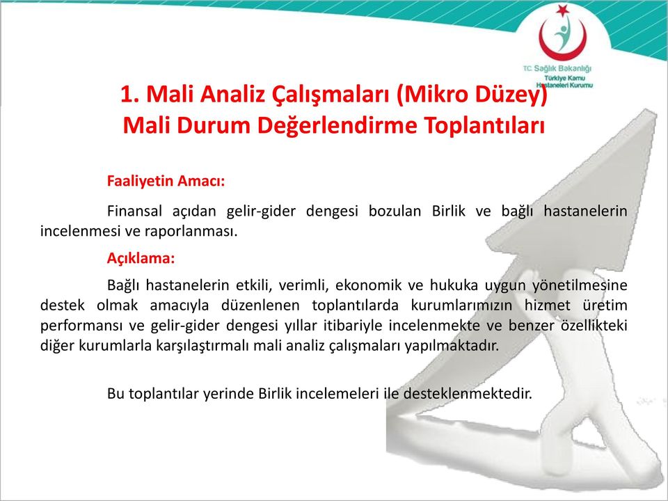 Açıklama: Bağlı hastanelerin etkili, verimli, ekonomik ve hukuka uygun yönetilmesine destek olmak amacıyla düzenlenen toplantılarda kurumlarımızın