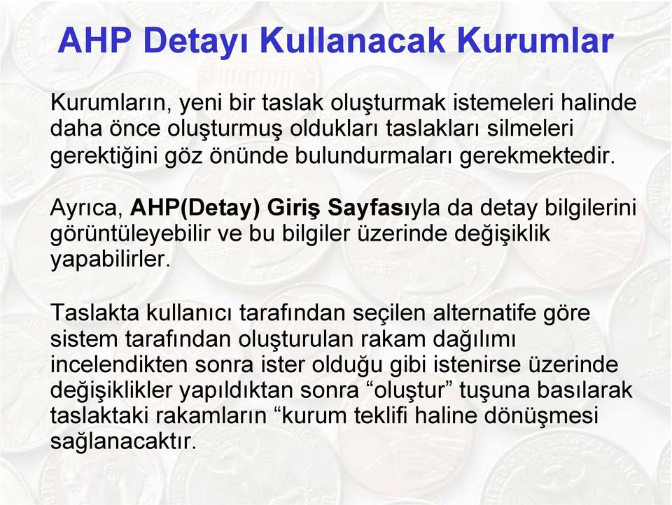 Ayrıca, AHP(Detay) Giriş Sayfasıyla da detay bilgilerini görüntüleyebilir ve bu bilgiler üzerinde değişiklik yapabilirler.