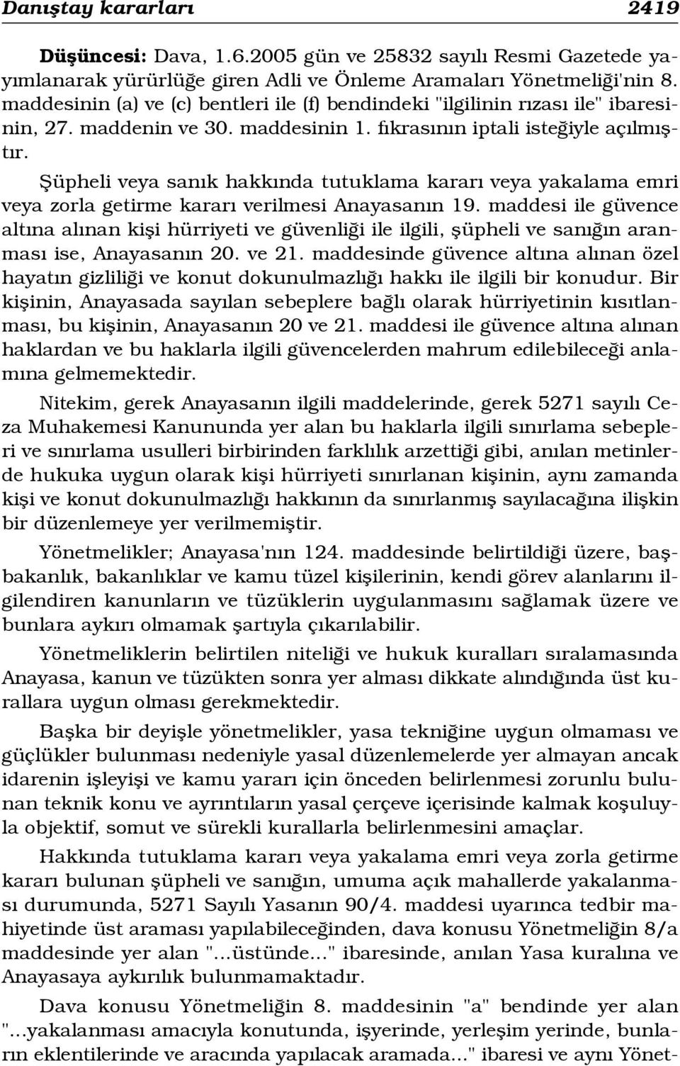 fiüpheli veya san k hakk nda tutuklama karar veya yakalama emri veya zorla getirme karar verilmesi Anayasan n 19.