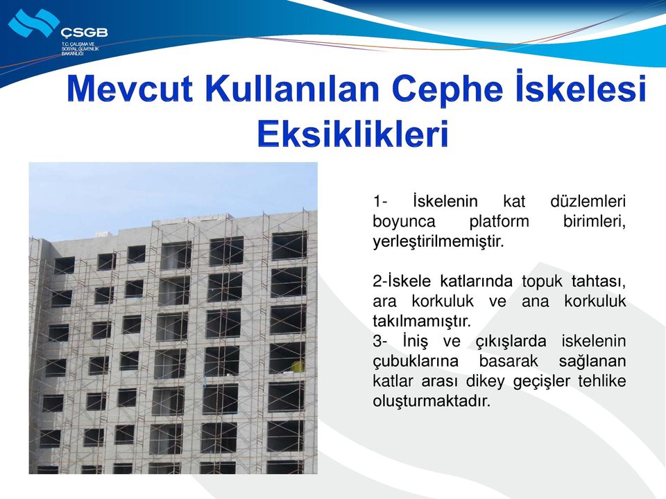 2-İskele katlarında topuk tahtası, ara korkuluk ve ana korkuluk