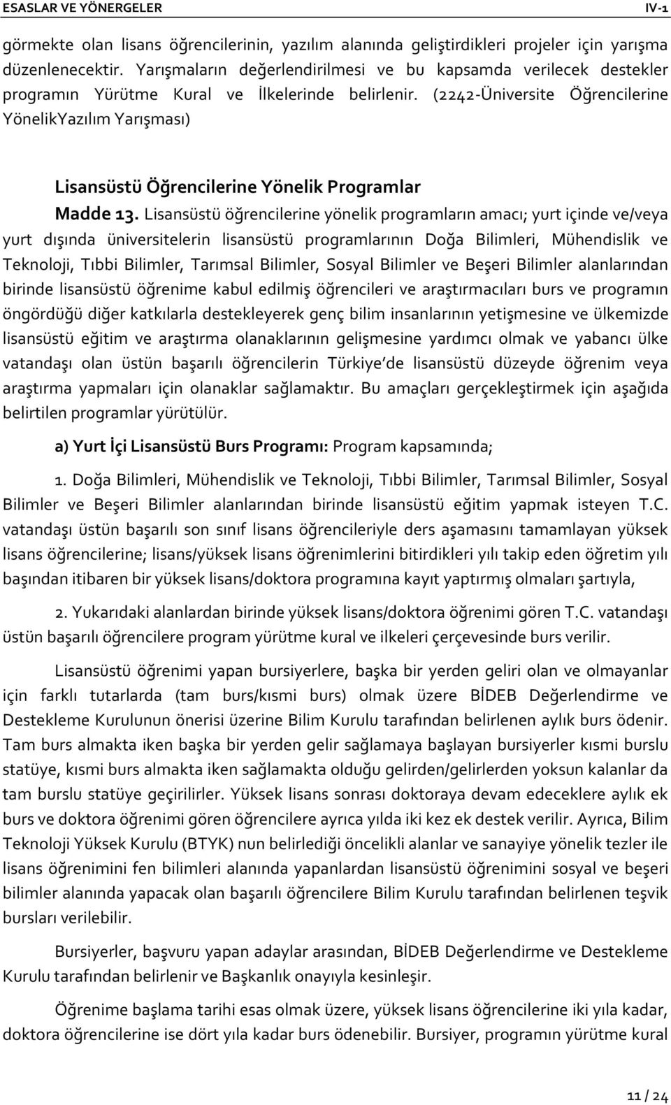 (2242-Üniversite Öğrencilerine YönelikYazılım Yarışması) Lisansüstü Öğrencilerine Yönelik Programlar Madde 13.