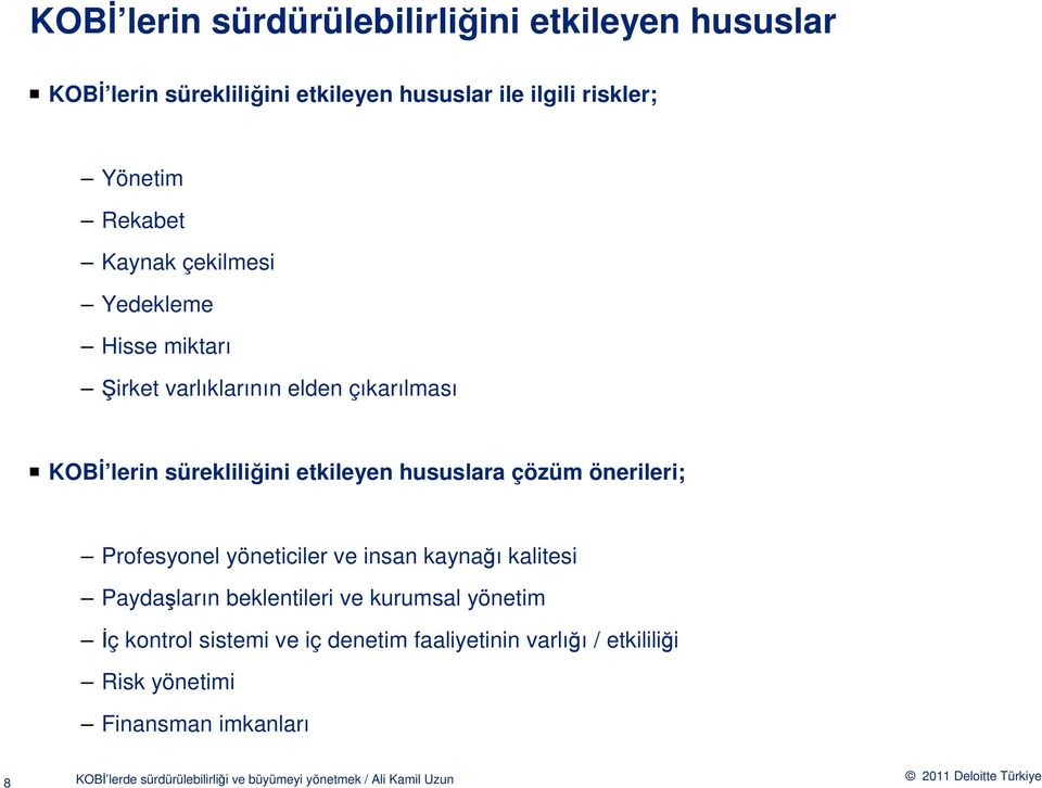 Profesyonel yöneticiler ve insan kaynağı kalitesi Paydaşların beklentileri ve kurumsal yönetim İç kontrol sistemi ve iç denetim