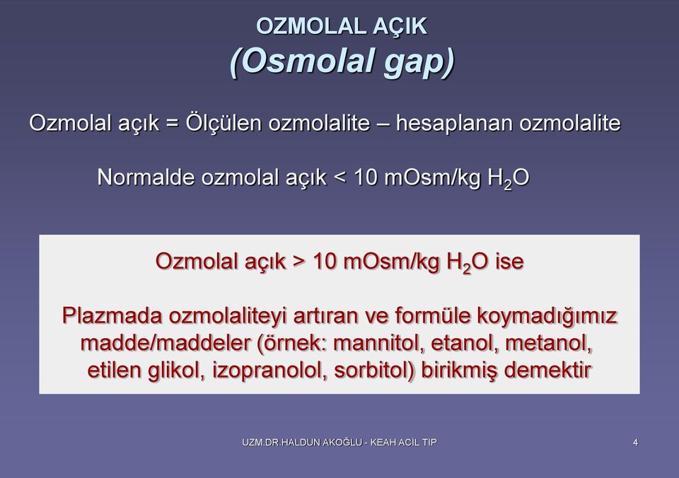 ozmolaliteyi artıran ve formüle koymadığımız madde/maddeler (örnek: mannitol, etanol,