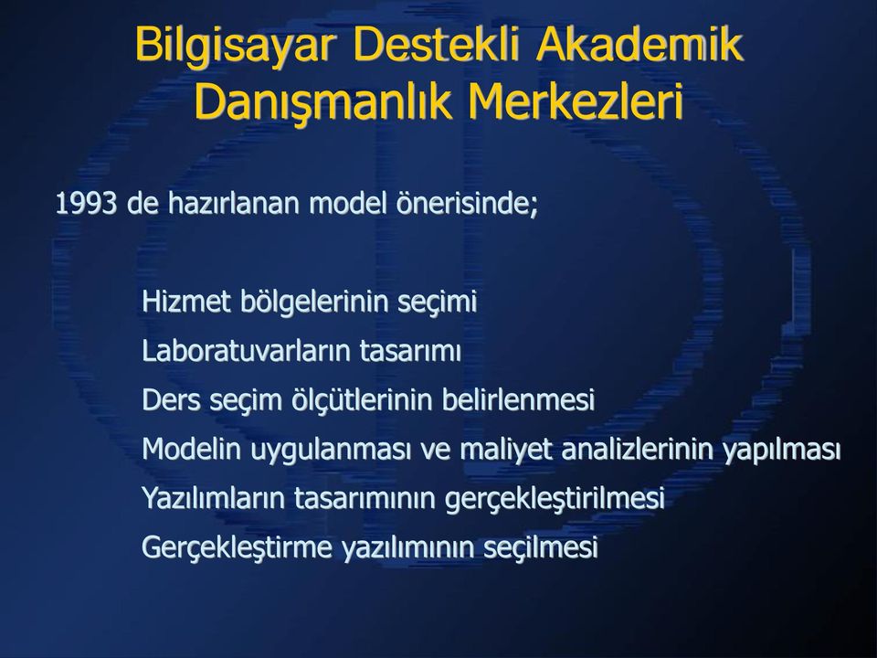 ölçütlerinin belirlenmesi Modelin uygulanması ve maliyet analizlerinin