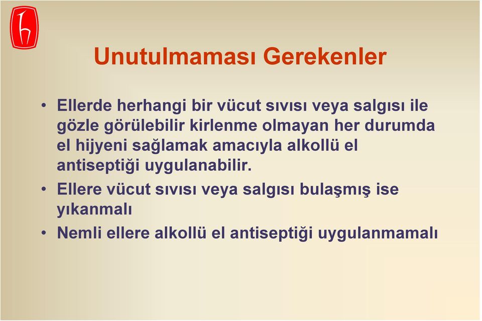 amacıyla alkollü el antiseptiği uygulanabilir.