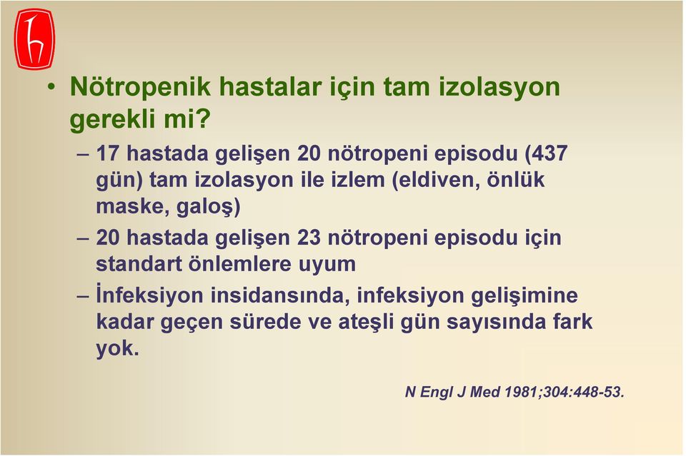 önlük maske, galoş) 20 hastada gelişen 23 nötropeni episodu için standart önlemlere uyum