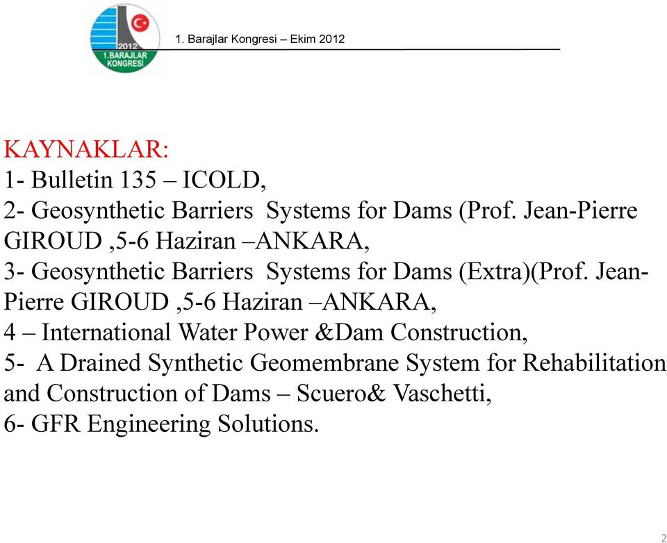 Jean- Pierre GIROUD,5-6 Haziran ANKARA, 4 International Water Power &Dam Construction, 5- A Drained