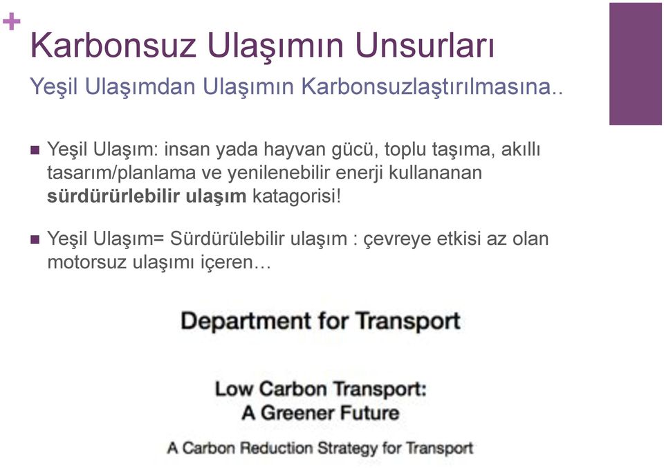 . Yeşil Ulaşım: insan yada hayvan gücü, toplu taşıma, akıllı tasarım/planlama