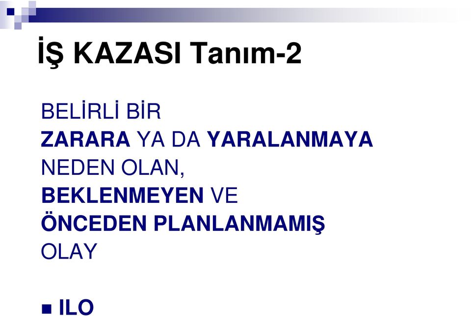 YARALANMAYA NEDEN OLAN,