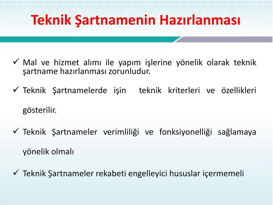 Teknik Şartnamelerde işin teknik kriterleri ve özellikleri gösterilir.