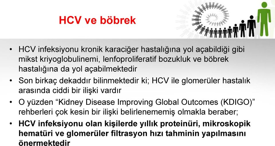 vardır O yüzden Kidney Disease Improving Global Outcomes (KDIGO) rehberleri çok kesin bir ilişki belirlenememiş olmakla beraber; HCV