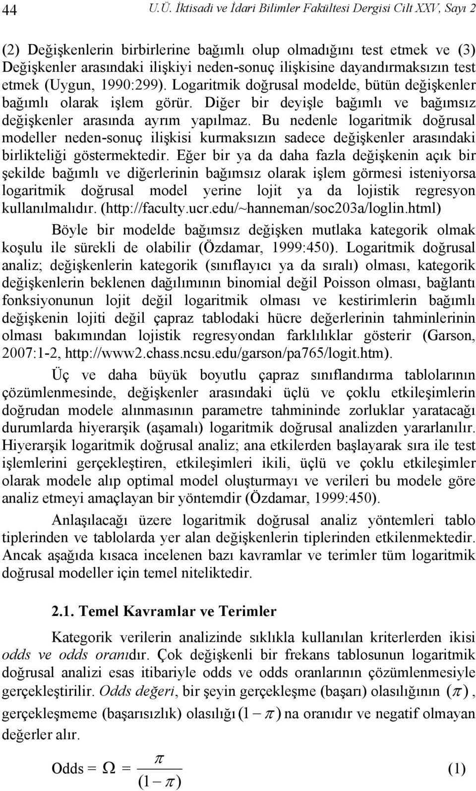 u nedenle logartm doğrusal modeller neden-sonuç lşs urmasızın sadece değşenler arasında brltelğ göstermetedr.