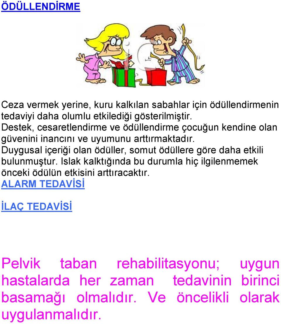 Duygusal içeriği olan ödüller, somut ödüllere göre daha etkili bulunmuştur.