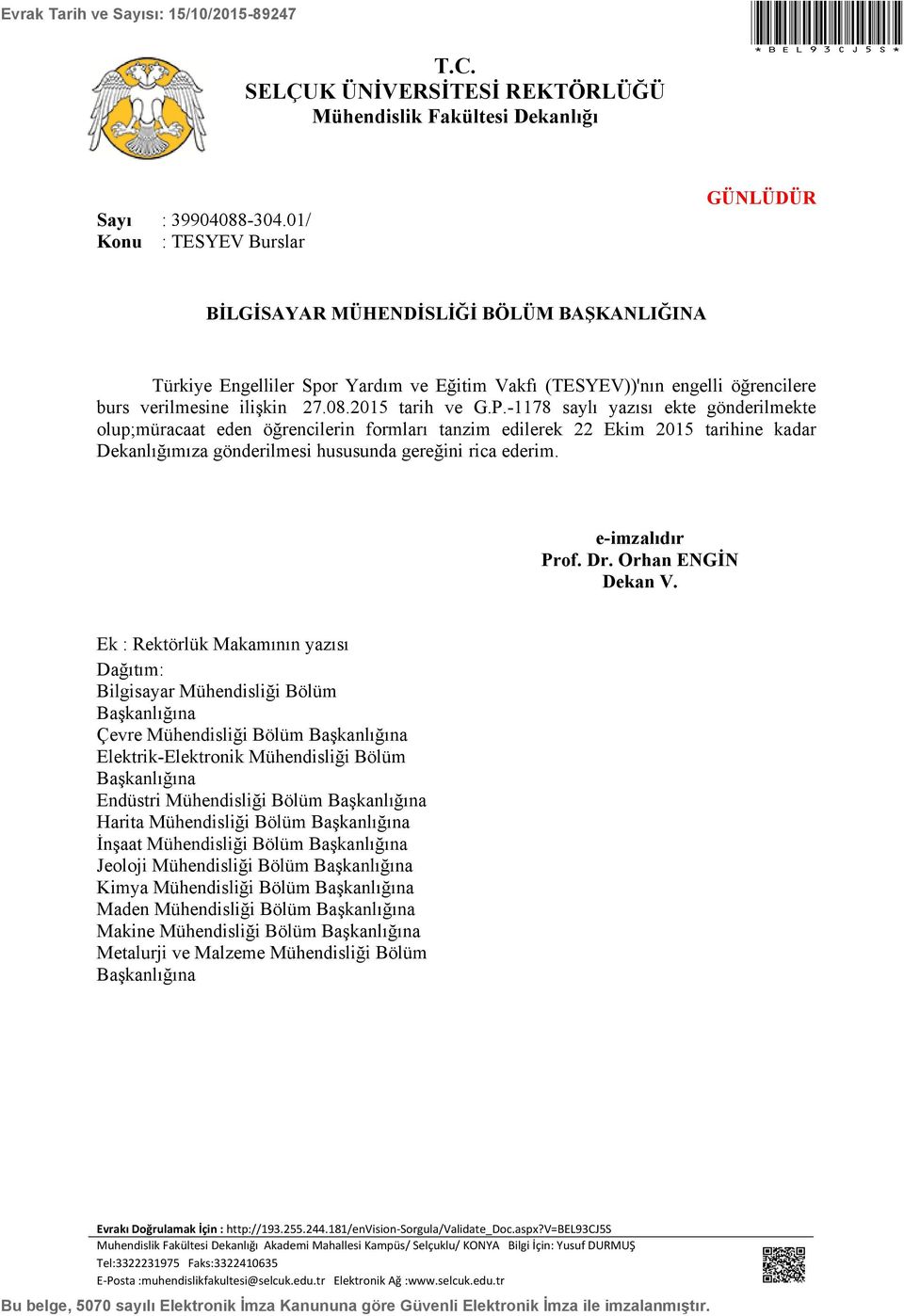 2015 tarih ve G.P.-1178 saylı yazısı ekte gönderilmekte olup;müracaat eden öğrencilerin formları tanzim edilerek 22 Ekim 2015 tarihine kadar Dekanlığımıza gönderilmesi hususunda gereğini rica ederim.