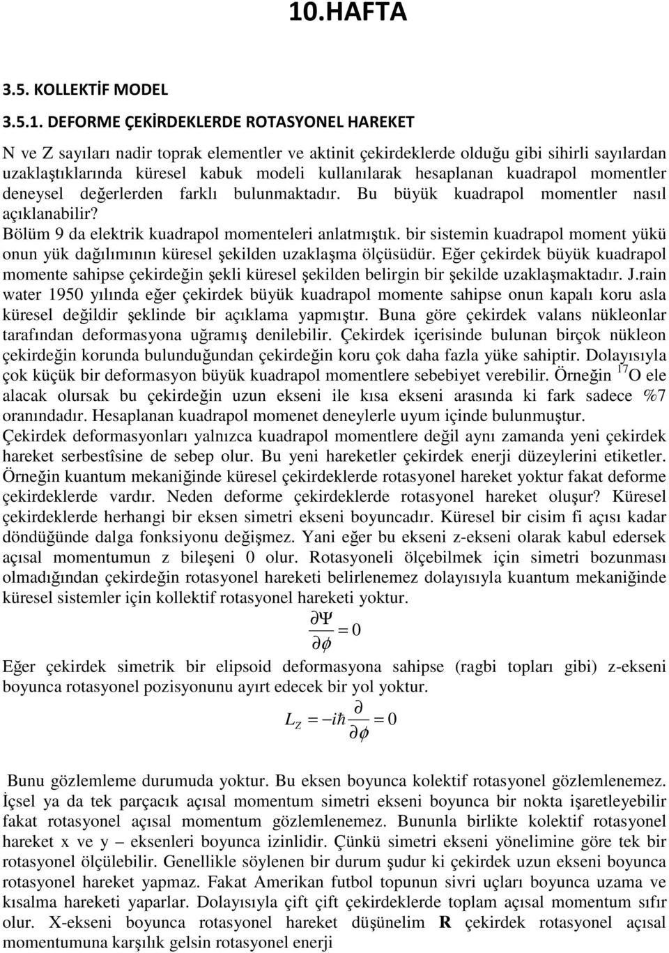 . DEFOME ÇEKİDEKLEDE OTASYONEL HAEKET N ve Z sayıları nadir toprak elementler ve aktinit çekirdeklerde olduğu gibi sihirli sayılardan uzaklaştıklarında küresel kabuk modeli kullanılarak hesaplanan