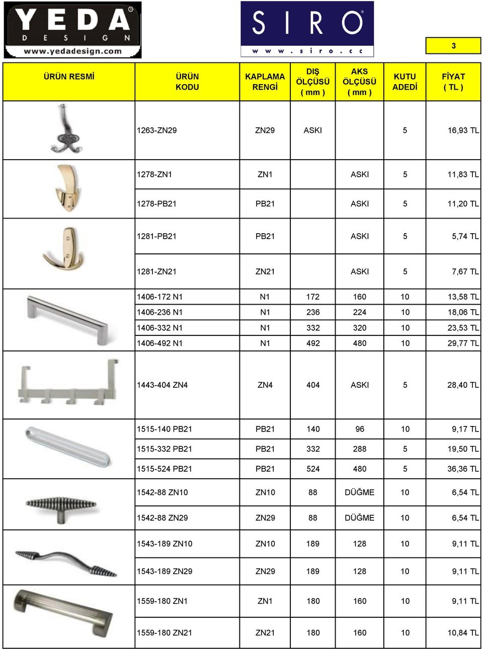 1515-140 PB21 PB21 140 96 10 9,17 TL 1515-332 PB21 PB21 332 288 5 19,50 TL 1515-524 PB21 PB21 524 480 5 36,36 TL 1542-88 ZN10 ZN10 88 DÜĞME 10 6,54 TL 1542-88 ZN29