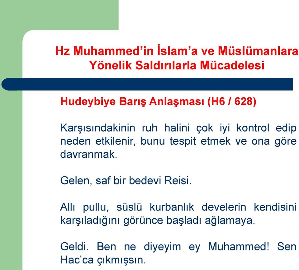 Allı pullu, süslü kurbanlık develerin kendisini karşıladığını görünce