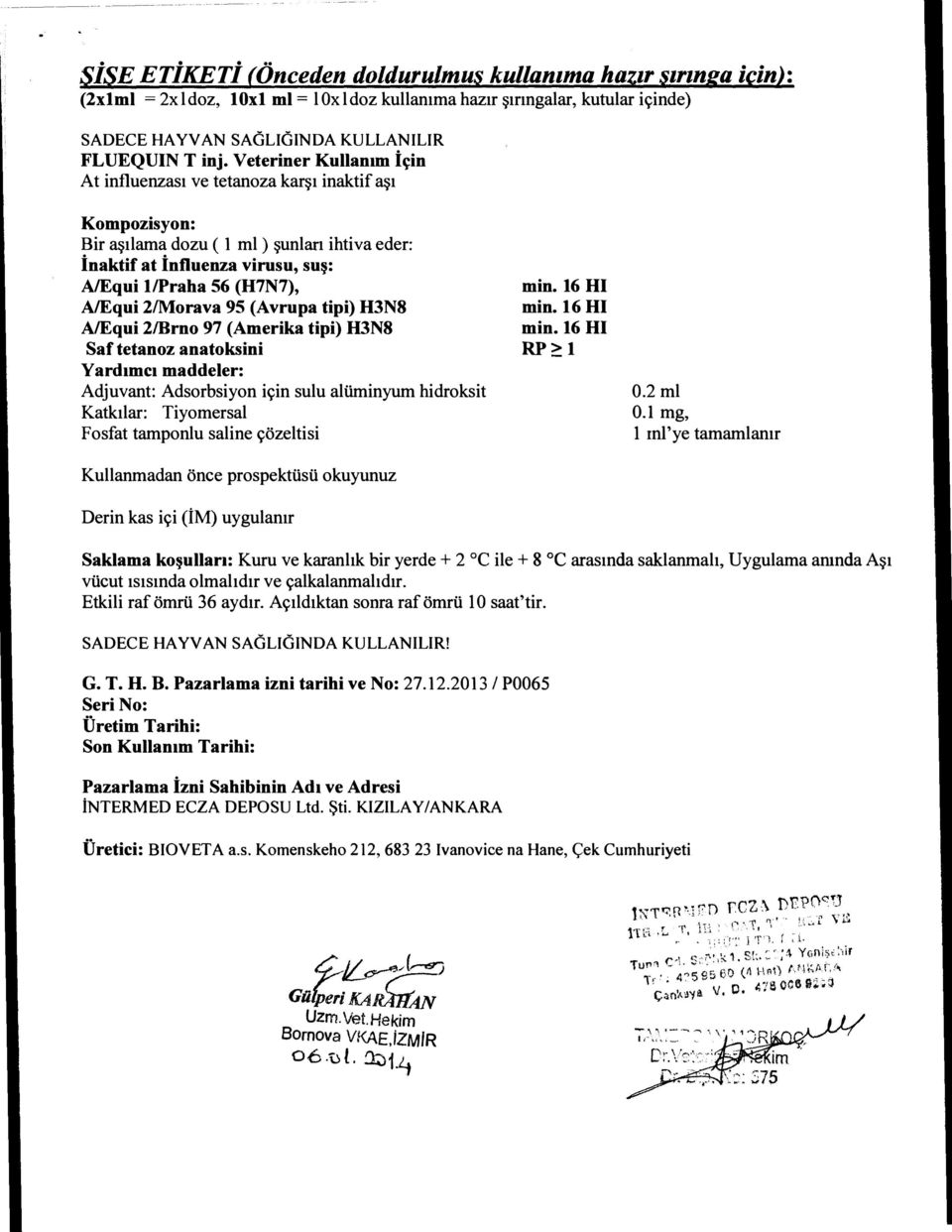 1 mg, ı ıni'ye tamamlanır Kullanmadan önce prospektüsü okuyunuz Derin kas içi (İM) uygulanır Saklama koşulları: Kuru ve karanlık bir yerde + 2 oc ile + 8 oc arasında saklanmalı, Uygulama anında Aşı