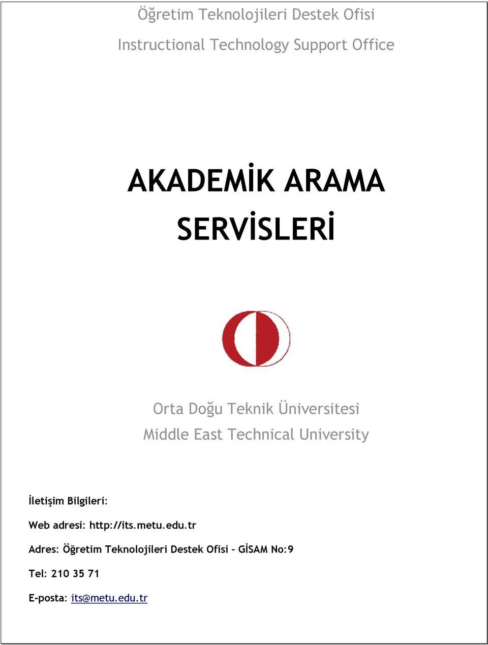 University İletişim Bilgileri: Web adresi: http://its.metu.edu.