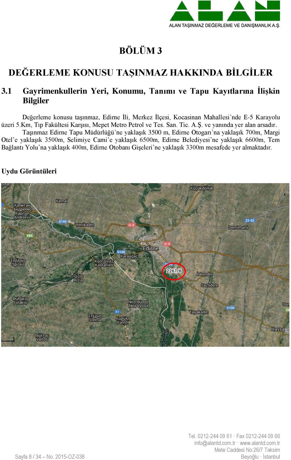 Karayolu üzeri 5.Km, Tıp Fakültesi Karşısı, Mepet Metro Petrol ve Tes. San. Tic. A.Ş. ve yanında yer alan arsadır.