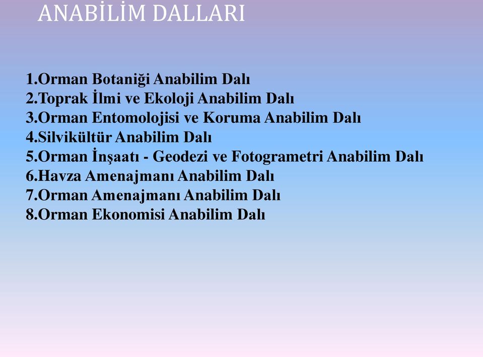 Orman Entomolojisi ve Koruma Anabilim Dalı 4.Silvikültür Anabilim Dalı 5.