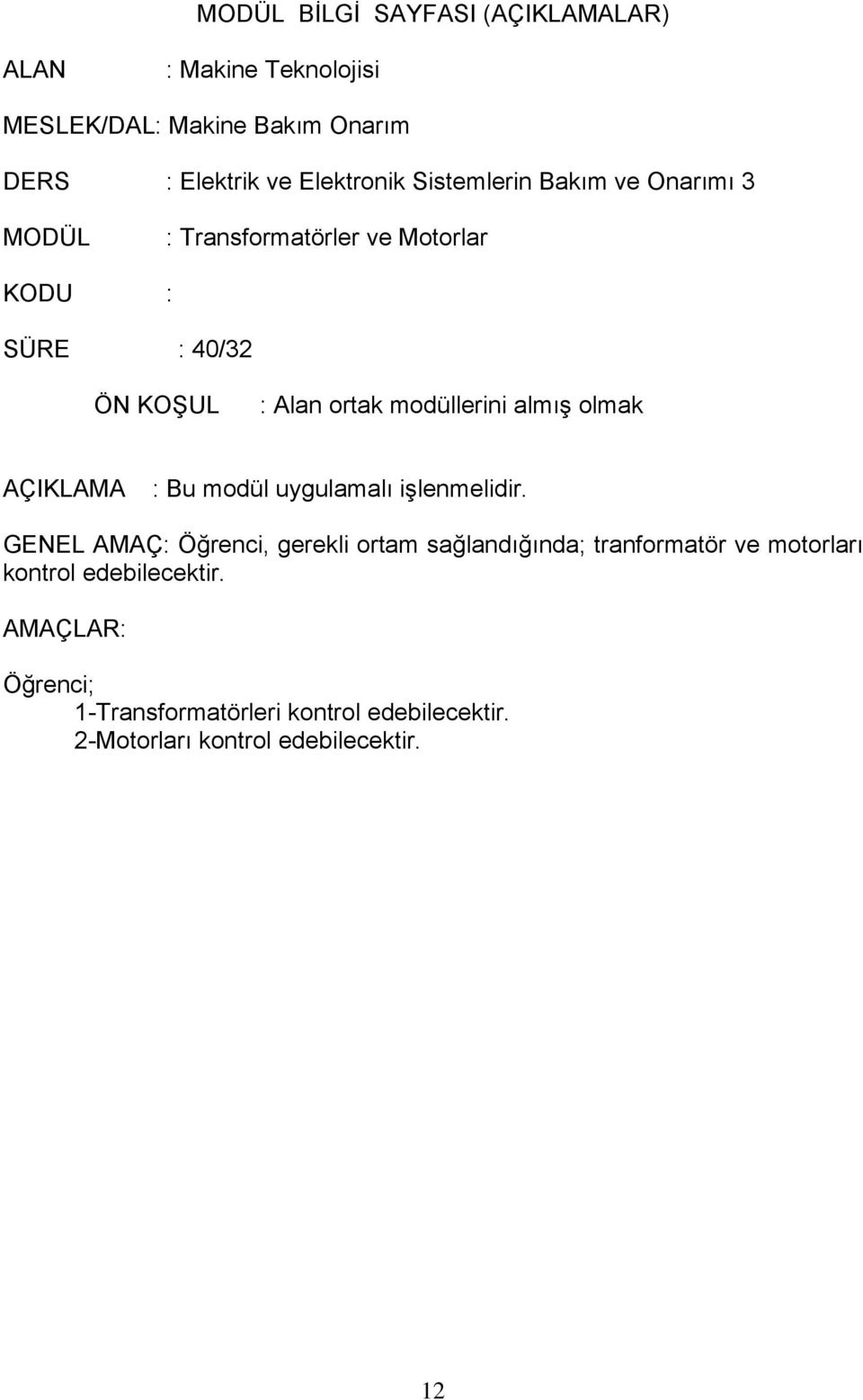 almış olmak AÇIKLAMA : Bu modül uygulamalı işlenmelidir.