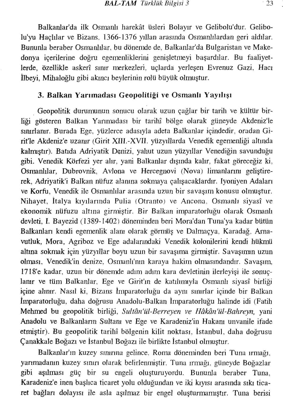 bu dönemde de, Balkanlar'da Bulgaristan ve Makedonya içerilerine doğru egemenliklerini genişletmeyi başardılar. Bu faaliyetlerde, özellikle askeri sınır merkezleri, uçlarda yerleşen Evrenuz Gazi.