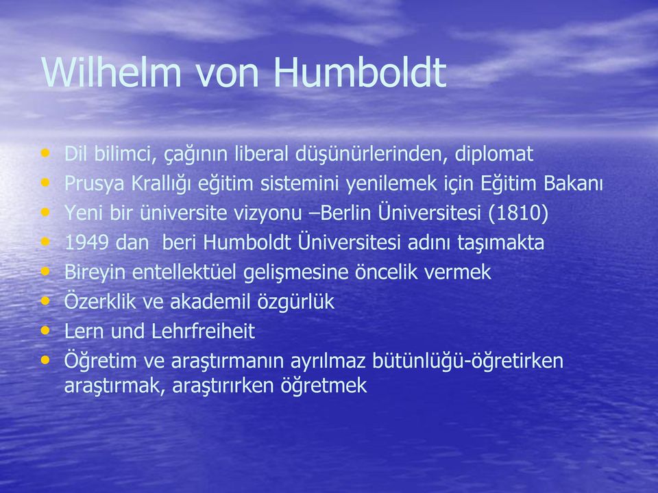 Humboldt Üniversitesi adını taşımakta Bireyin entellektüel gelişmesine öncelik vermek Özerklik ve akademil
