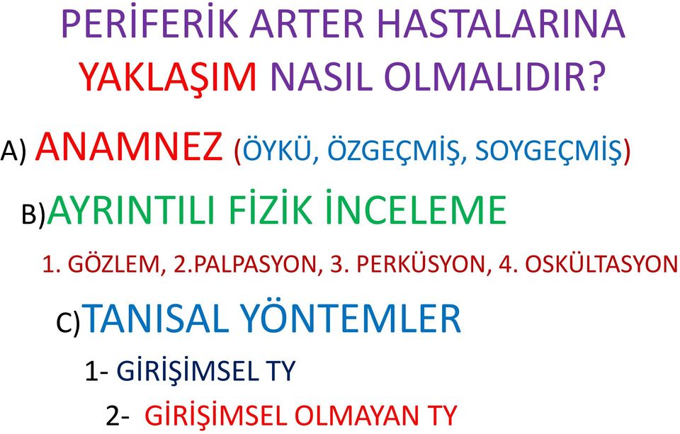 İNCELEME 1. GÖZLEM, 2.PALPASYON, 3. PERKÜSYON, 4.