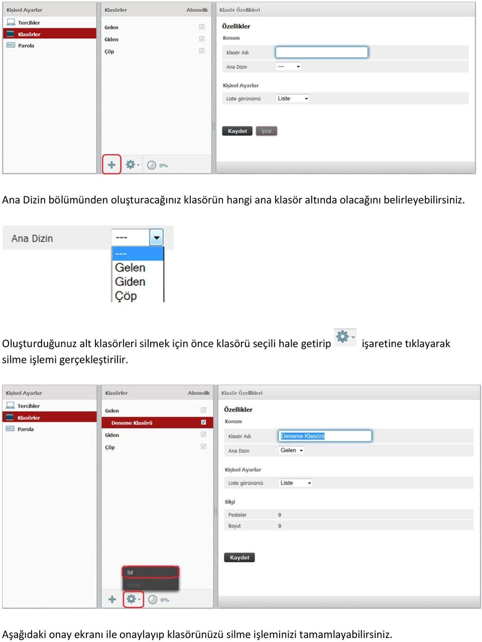 Oluşturduğunuz alt klasörleri silmek için önce klasörü seçili hale getirip