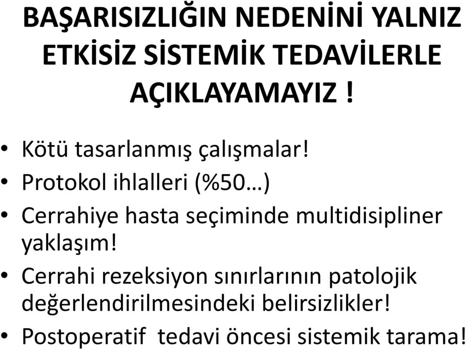 Protokol ihlalleri (%50 ) Cerrahiye hasta seçiminde multidisipliner yaklaşım!