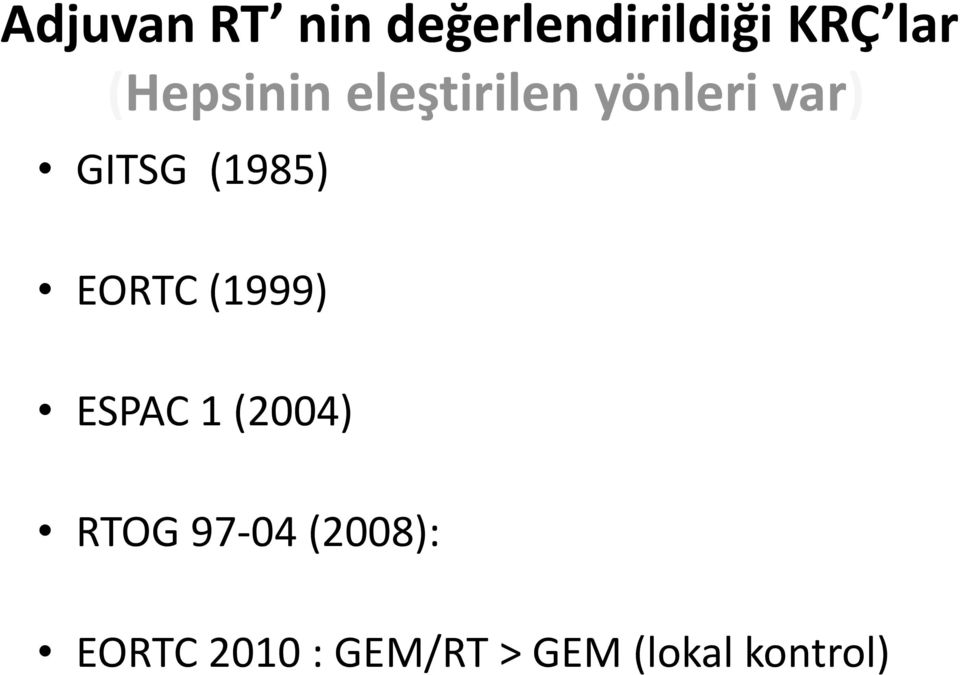 (1985) EORTC (1999) ESPAC 1 (2004) RTOG