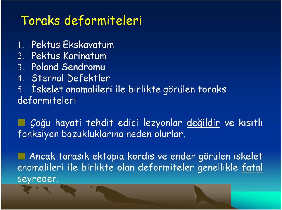 İskelet anomalileri ile birlikte görülen toraks deformiteleri Çoğu hayati tehdit edici lezyonlar