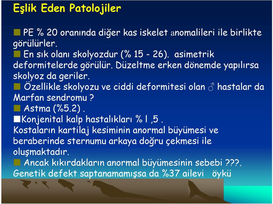 Özellikle skolyozu ve ciddi deformitesi olan hastalar da Marfan sendromu? Astma (%5.2). Konjenital kalp hastalıkları % l,5.