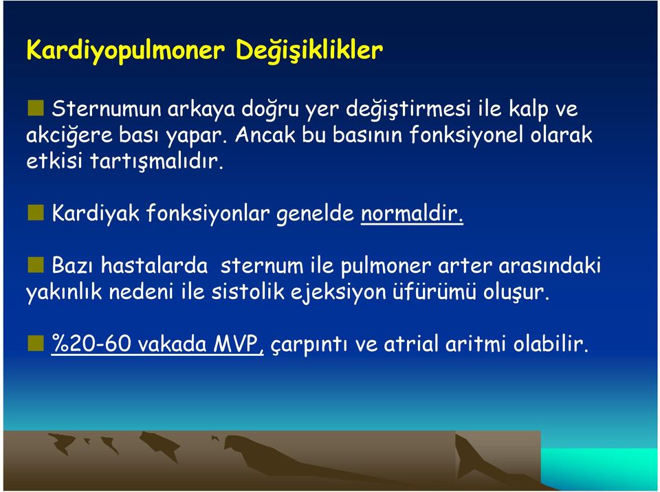 Kardiyak fonksiyonlar genelde normaldir.